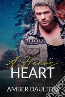 A Hero's Heart. E-book. Formato EPUB ebook di Amber Daulton