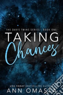 Taking ChancesThe Davis Twins Saga, Book 1: A spicy love triangle romance. E-book. Formato EPUB ebook di Ann Omasta