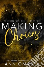 Making ChoicesThe Davis Twins Saga, Book 2: A steamy love triangle romance. E-book. Formato EPUB ebook