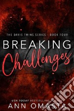 Breaking ChallengesThe Davis Twins Saga, Book 4 (The Next Generation): A steamy love triangle romance. E-book. Formato EPUB ebook