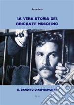 La vera storia del brigante MusolinoIl bandito d&apos;Aspromonte. E-book. Formato EPUB ebook