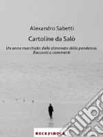 Cartoline da SalòUn anno marchiato dalle stimmate della pandemia. Racconti e commenti.. E-book. Formato EPUB ebook