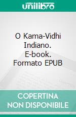 O Kama-Vidhi Indiano. E-book. Formato EPUB ebook di avneet kumar