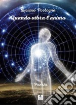 Quando vibra l'animaPoesia. E-book. Formato EPUB