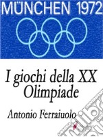 I giochi della XX Olimpiade. E-book. Formato EPUB ebook