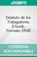 Estatuto de los Trabajadores. E-book. Formato EPUB ebook di Real Soria