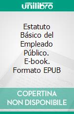 Estatuto Básico del Empleado Público. E-book. Formato EPUB ebook
