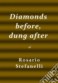 Diamonds before, dung after. E-book. Formato EPUB ebook
