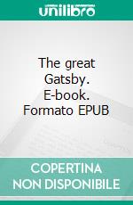 The great Gatsby. E-book. Formato EPUB ebook di Francis Scott Fitzgerakd