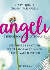 AngeliPreghiere e pratiche per trasformare la vostra vita e ritrovare il vostro potere. E-book. Formato EPUB ebook