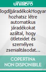 JogdíjjáradékokHogyan hozhatsz létre automatikus járadékokat azáltal, hogy ötleteidet és személyes zsenialitásodat jogdíjjövedelemmé alakítod át. E-book. Formato EPUB ebook di Stefano Calicchio