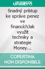 Snadný prístup ke správe penez ve financíchJak využít techniky a strategie Money Managementu ke zlepšení vlastních online obchodních aktivit. E-book. Formato EPUB ebook di Stefano Calicchio