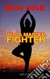 Yoga Master Fighter. E-book. Formato EPUB ebook