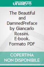 The Beautiful and DamnedPreface by Giancarlo Rossini. E-book. Formato PDF