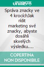 Správa znacky ve 4 krocíchJak rídit marketing své znacky, abyste dosáhli skvelých výsledku. E-book. Formato EPUB ebook di Stefano Calicchio