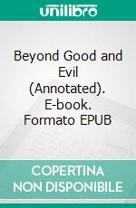 Beyond Good and Evil (Annotated). E-book. Formato EPUB ebook di Nietzsche Wilhelm Friedrich