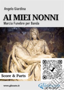 Ai miei nonni (score & parts)Marcia Funebre. E-book. Formato PDF ebook di Angelo Giardina