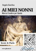 Ai miei nonni (score & parts)Marcia Funebre. E-book. Formato PDF