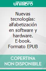 Nuevas tecnologías: alfabetización en software y hardware. E-book. Formato EPUB