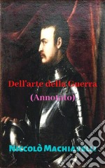 Dell&apos;arte della Guerra (Annotato). E-book. Formato EPUB