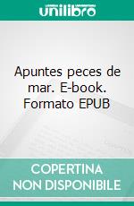 Apuntes peces de mar. E-book. Formato EPUB ebook