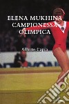 Elena Mukhina Campionessa Olimpica. E-book. Formato EPUB ebook