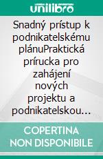 Snadný prístup k podnikatelskému plánuPraktická prírucka pro zahájení nových projektu a podnikatelskou realizaci podnikatelských nápadu. E-book. Formato EPUB ebook di Stefano Calicchio