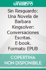 Sin Resguardo: Una Novela de Barbara Kingsolver: Conversaciones Escritas. E-book. Formato EPUB ebook