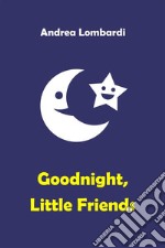 Goodnight, little friendsBedtime stories for young readers. E-book. Formato EPUB ebook