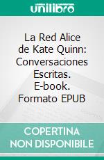 La Red Alice de Kate Quinn: Conversaciones Escritas. E-book. Formato EPUB ebook di LibroDiario