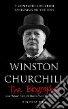 Winston Churchill: A Complete Life from Beginning to the End. E-book. Formato EPUB ebook