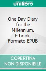 One Day Diary for the Millennium. E-book. Formato EPUB ebook di Michael Jehavoh Aluxhim