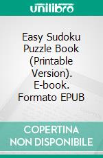 Easy Sudoku Puzzle Book (Printable Version). E-book. Formato EPUB ebook di Sheba Blake