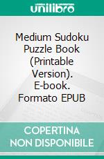 Medium Sudoku Puzzle Book (Printable Version). E-book. Formato EPUB ebook di Sheba Blake