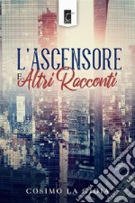 L’ascensore e altri racconti. E-book. Formato EPUB ebook