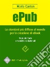 ePub. Lo standard più diffuso al mondo per la creazione di e-Book. Stato dell&apos;arte e tecniche redazionali.. E-book. Formato EPUB ebook