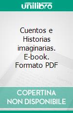 Cuentos e Historias imaginarias. E-book. Formato PDF ebook di Olga Maria Stefania Cucaro