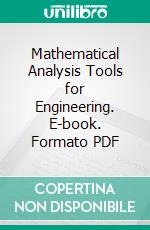 Mathematical Analysis Tools for Engineering. E-book. Formato PDF