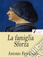 La famiglia Sforza. E-book. Formato EPUB ebook