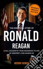 Ronald Reagan: A Full Biography From Beginning to End of Greatest Lives Among Us. E-book. Formato EPUB ebook