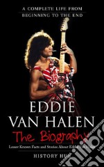 Eddie Van Halen: A Complete Life from Beginning to the End. E-book. Formato EPUB ebook