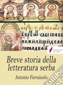 Breve storia della letteratura serba. E-book. Formato EPUB ebook di Antonio Ferraiuolo