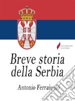 Breve storia della Serbia. E-book. Formato EPUB ebook