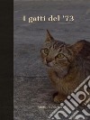 I gatti del &apos;73. E-book. Formato EPUB ebook