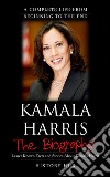 Kamala Harris: A Complete Life from Beginning to the End. E-book. Formato EPUB ebook