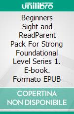 Beginners Sight and ReadParent Pack For Strong Foundational Level  Series 1. E-book. Formato EPUB