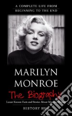 Marilyn Monroe: A Complete Life from Beginning to the End. E-book. Formato EPUB ebook