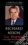 Richard Nixon: A Complete Life from Beginning to the End. E-book. Formato EPUB ebook