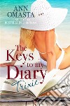 The Keys to my Diary: TrixieAn island romance novel featuring identical twins. E-book. Formato EPUB ebook