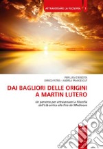 Dai bagliori delle origini a Martin Lutero. E-book. Formato EPUB